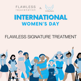 International Womens Day -  Flawless Signature Treatment