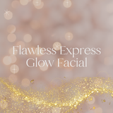 Treatment || Flawless Express Glow