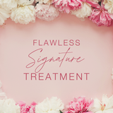 Flawless Signature Treatment | Buy 1 get 2nd for $250 || Mother's Day 2024